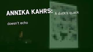 ANNIKA KAHRS A ducks quack doesnt echo [upl. by Ondrej]