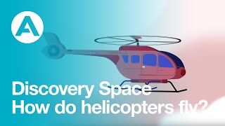 How do helicopters fly  Discovery Space [upl. by Izzy]