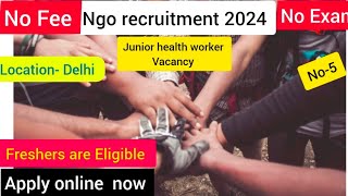 NGO में जूनियर हेल्थ वर्कर की भर्ती के लिए विज्ञापन ll latest job update for freshers 2024delhi [upl. by Felty514]