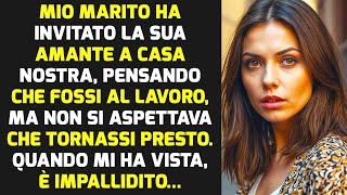 Mio Marito Ha Invitato La Sua Amante A Casa Nostra Pensando Che Io Fossi Al Lavoro  STORIE DI VITA [upl. by Tove]