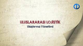 ULUSLARARASI LOJİSTİK  Ünite 1 Konu Anlatımı 1 [upl. by Uis]