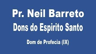 Dons do Espirito Santo  Dom da Profecia IX [upl. by Kip]