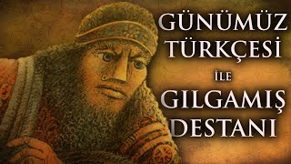 Günümüz Türkçesi ile Gılgamış Destanı ve Sümerler 12 Tablet [upl. by Auqinehs817]