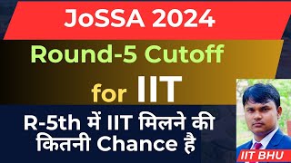 JoSAA Round5 cutoff for IIT how many rank required for IIT in last round [upl. by Yerggoeg]