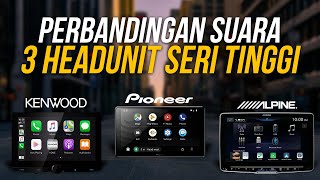 HASIL SUARA KENWOOD VS PIONEER VS ALPINE [upl. by Brandie152]