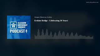 Erskine Bridge  Celebrating 50 Years [upl. by Edris]