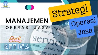 Sesi Ketiga  Strategi Operasi Jasa [upl. by Yttocs972]