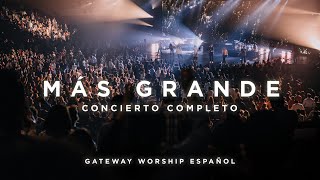 quotMás Grandequot Concierto Completo  Gateway Worship Español [upl. by Dorr]