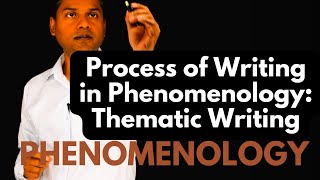 Process of Writing in Phenomenology Thematic Writing [upl. by Soracco]