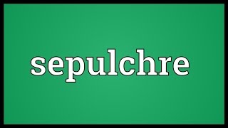 Sepulchre Meaning [upl. by Llednov671]