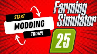 Start Modding Farming Simulator 25 Today Beginner’s Guide  EP1 [upl. by Aran822]