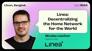 Linea Decentralizing the Home Network for the World by Nicolas Liochon Linea  L2con Bangkok [upl. by Etnohc]