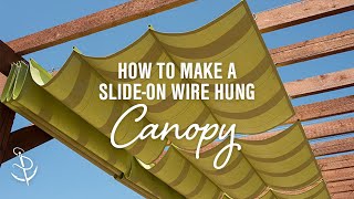 How to Make a SlideOn Wire Hung Canopy Pergola Canopy [upl. by Barbara-Anne]