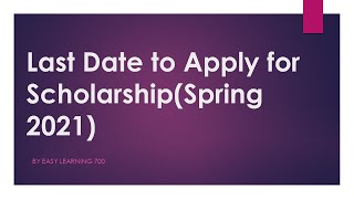 Last Date to Apply for Need Based Scholarship Spring 2021 [upl. by Chew]