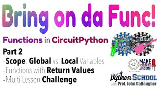 Scope and Functions with Return Values  Bring on Da Func 2 CircuitPython School [upl. by Ydnak617]