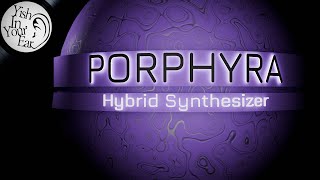 The Ultimate Sound Design Tool Porphrya Synthesizer [upl. by Alle209]