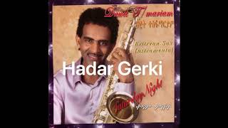 Hadar Gerki  Dawit Tesfamariam ሓዳር ጌርኪ ዳዊት ተስፋማርያም [upl. by Naggem]