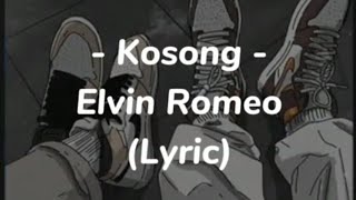 Kosong  Elvin Romeo LYRICS [upl. by Olen]