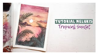 MELUKIS TROPICAL SUNSET  WATERCOLOR TUTORIAL [upl. by Draper80]