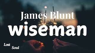 James Blunt  Wisemen Lyrics  New Demo Version released [upl. by Leuqer]