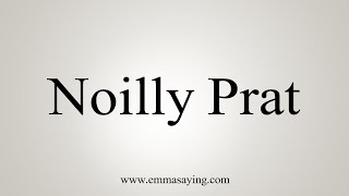 How To Say Noilly Prat [upl. by Hildegard]