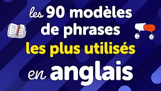 Maîtriser les 90 modèles de phrases les plus utilisés en anglais  Usage et traduction en français [upl. by Edualc]