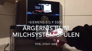 Ärgernis beim Spülen des Milchsystems vom Kaffeevollautomaten Siemens EQ9 S500 [upl. by Mcquoid857]