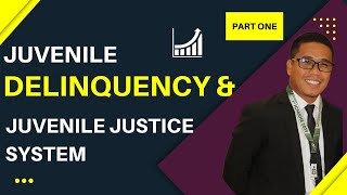 Juvenile Delinquency And Juvenile Justice System  Part One [upl. by Aan687]