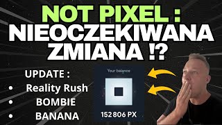 Not Pixel Nieoczekiwana Zmiana Reality Rush Airdrop Banana Bombie [upl. by Ditter]