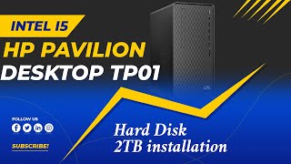 HP Pavilion Desktop TP01 Hard Disk 2tb Installation 2022 [upl. by Sylirama]