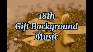 Background Music for 18th Giftstreasures [upl. by Floro754]