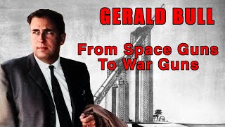 Gerald Bull  From Space Guns to War Guns [upl. by Nuahsyt]