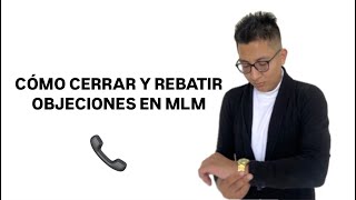 COMO CERRAR Y REBATIR OBJECIONES COMO MAICOL SANCHEZ [upl. by Lilith]