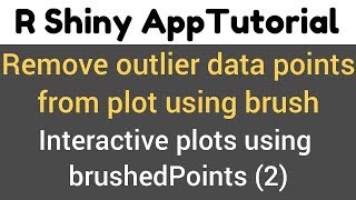 R Shiny Tutorial  brushedPoints  interactive plots  remove outlier data points using brush2 [upl. by Helse]