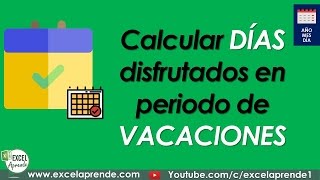 Calcular días disfrutados en periodo de vacaciones  Excel Aprende [upl. by Atinwahs316]