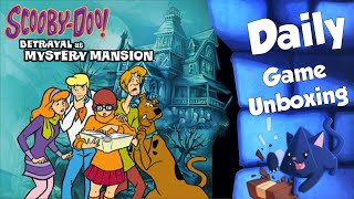 Scooby Doo Betrayal at Mystery Mansion  Daily Game Unboxing [upl. by Ecydnak840]