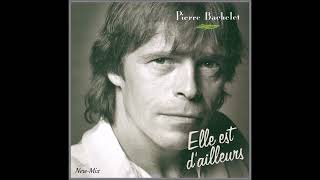 Pierre Bachelet  Elle est dailleurs NewMix [upl. by Heath]