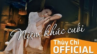 Niệm Khúc Cuối  Thuỳ Chi  Official MV Lyrics 4K [upl. by Daph]