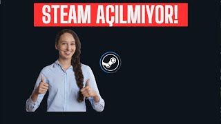 Steam Açılmıyor SORUN  100 ÇÖZÜLDÜ STEAM [upl. by Hameerak180]