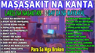 Masakit Na Kanta Para Sa Mga Broken 🌺 LABIS NA NASAKTAN  BIGAY KA NG MAYKAPAL Tagos Sa Puso [upl. by Ardnazxela600]