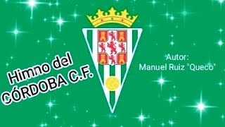 HIMNO DEL CÓRDOBA CF autor Manuel Ruiz quotQuecoquot [upl. by Nellek]