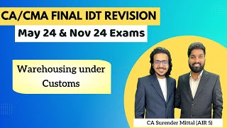 IDT Customs Revision CACMA Final May 24 amp Nov 24  Warehousing under Customs Surender Mittal AIR 5 [upl. by Trellas315]