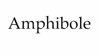 How to Pronounce Amphibole [upl. by Ainaj371]