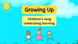 Growing Up  EYFS Song About Growing Up  Childrens Song With Lyrics By Singalong School Songs [upl. by Gnouh]