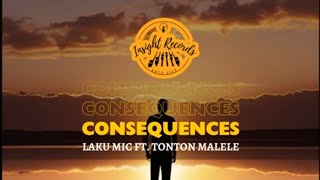 Laku Mic feat Tonton Malele  Consequences Lyrics Video [upl. by Ginzburg]