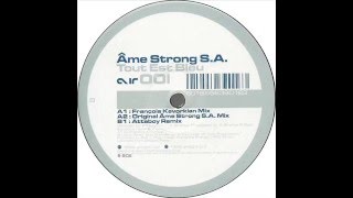 Âme Strong SA  Tout Est Bleu François Kevorkian Mix [upl. by Attikin737]