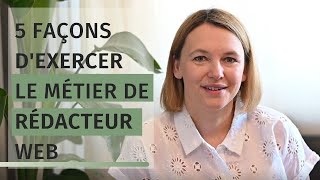 5 façons dexercer le métier de RÉDACTEUR WEB [upl. by Karlotte828]