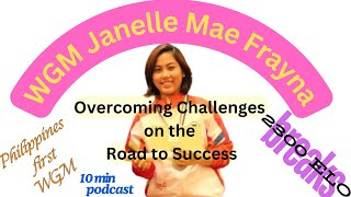 WGM Janelle Mae Frayna Overcoming Challenges on the Road to Success [upl. by Allecsirp]