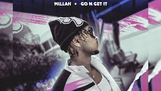 Millah  GO N GET IT Official Audio [upl. by Neelrahc]