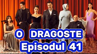 O dragoste  Episodul 41  Rezumat [upl. by Leahcar]